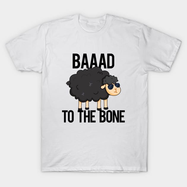 Baaaad To The Bone Cute Sheep Pun T-Shirt by punnybone